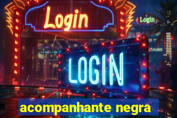 acompanhante negra